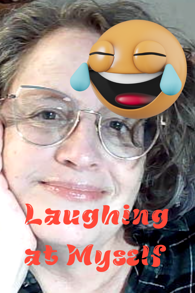 An image of me with a crying laughing emoji, and the words "laughing at myself"